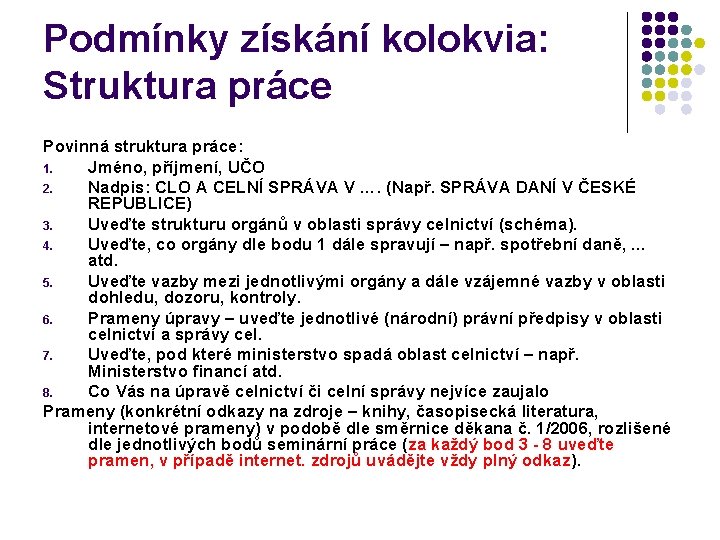 Podmínky získání kolokvia: Struktura práce Povinná struktura práce: 1. Jméno, příjmení, UČO 2. Nadpis: