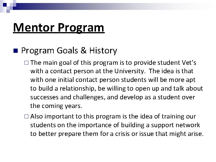 Mentor Program Goals & History The main goal of this program is to provide