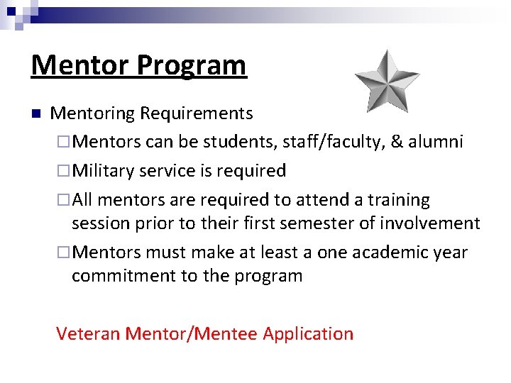 Mentor Program Mentoring Requirements Mentors can be students, staff/faculty, & alumni Military service is