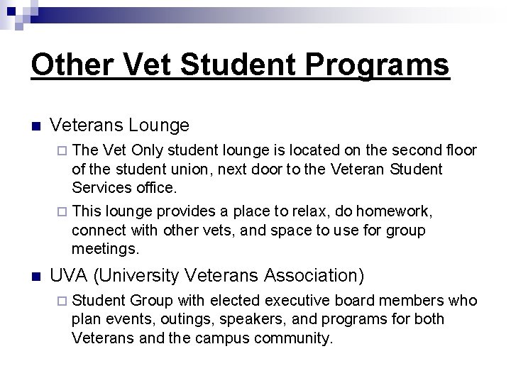 Other Vet Student Programs Veterans Lounge The Vet Only student lounge is located on