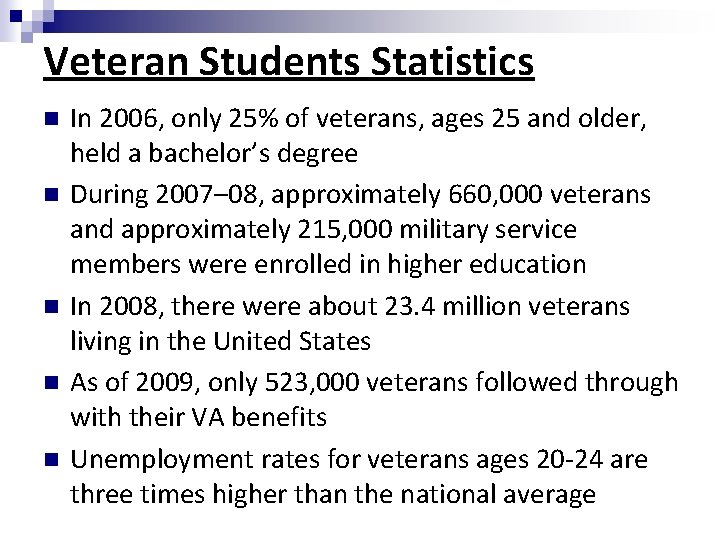 Veteran Students Statistics In 2006, only 25% of veterans, ages 25 and older, held