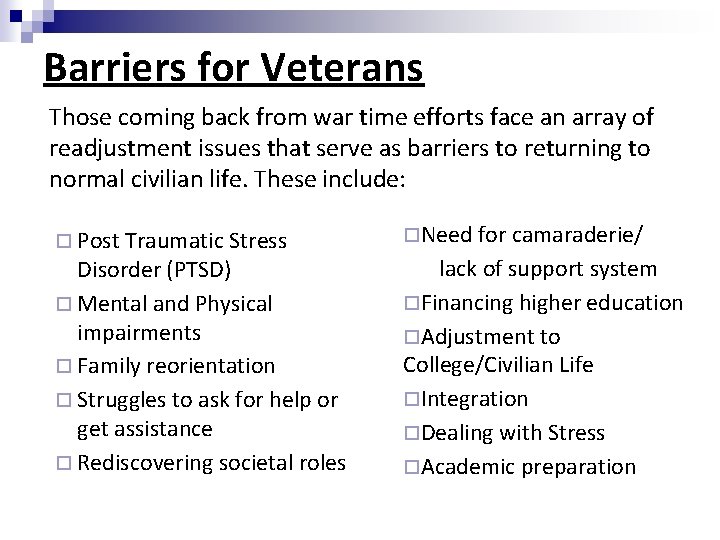 Barriers for Veterans Those coming back from war time efforts face an array of