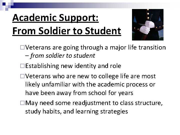Academic Support: From Soldier to Student Veterans are going through a major life transition