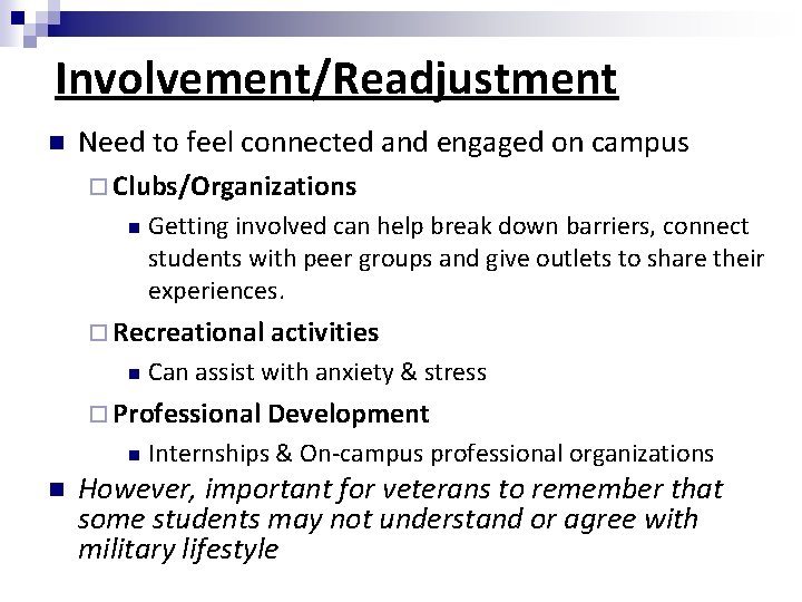 Involvement/Readjustment Need to feel connected and engaged on campus Clubs/Organizations Getting involved can help