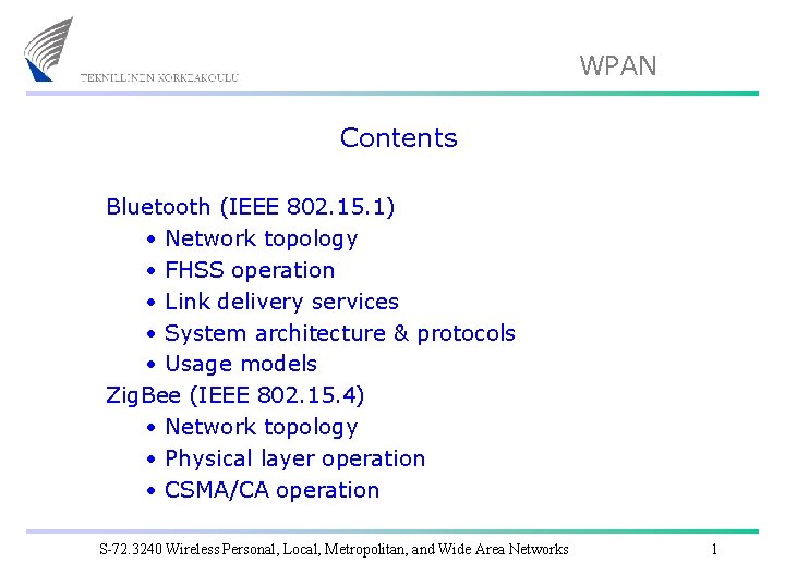 WPAN Contents Bluetooth (IEEE 802. 15. 1) • Network topology • FHSS operation •