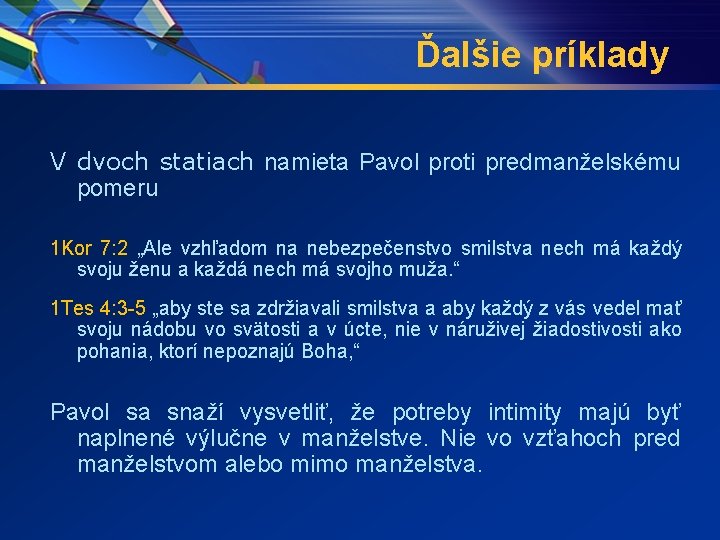 Ďalšie príklady V dvoch statiach namieta Pavol proti predmanželskému pomeru 1 Kor 7: 2