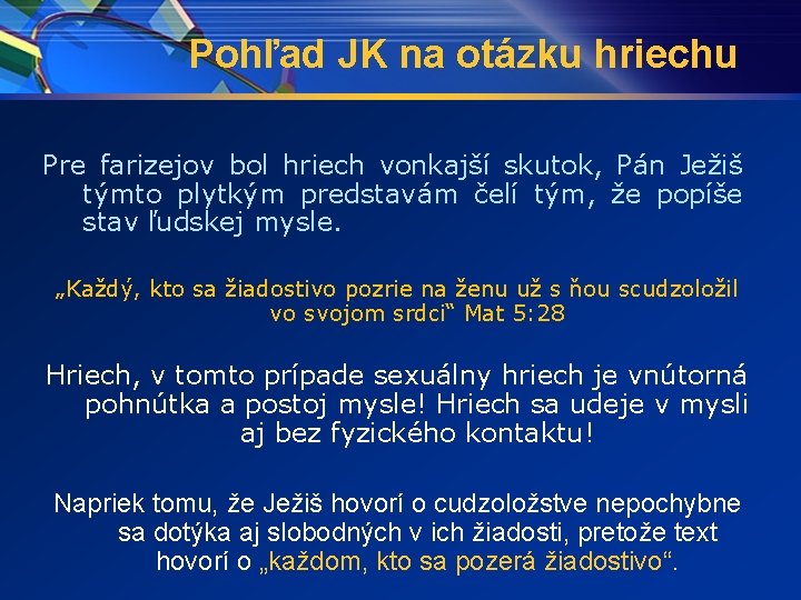 Pohľad JK na otázku hriechu Pre farizejov bol hriech vonkajší skutok, Pán Ježiš týmto