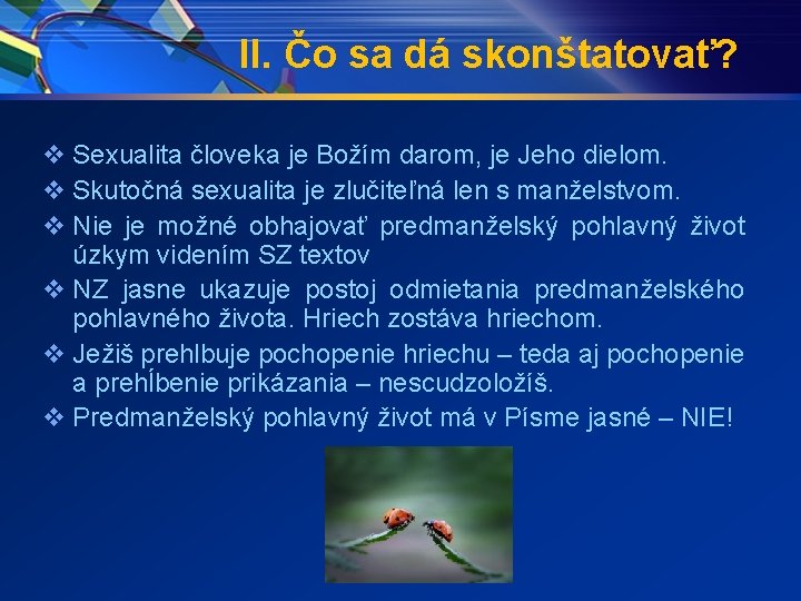 II. Čo sa dá skonštatovať? v Sexualita človeka je Božím darom, je Jeho dielom.