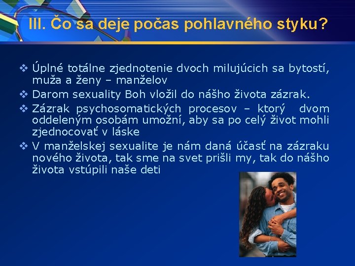 III. Čo sa deje počas pohlavného styku? v Úplné totálne zjednotenie dvoch milujúcich sa