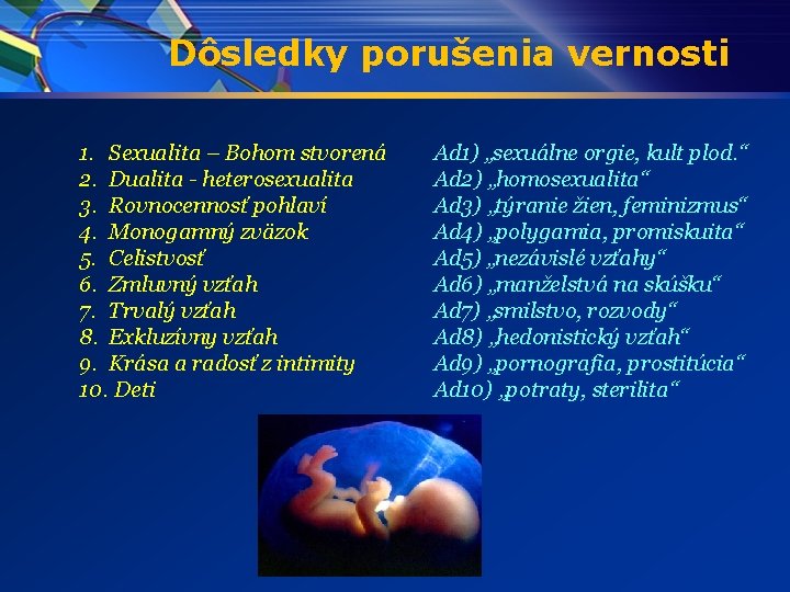 Dôsledky porušenia vernosti 1. Sexualita – Bohom stvorená 2. Dualita - heterosexualita 3. Rovnocennosť