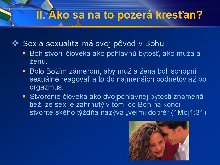 II. Ako sa na to pozerá kresťan? v Sex a sexualita má svoj pôvod