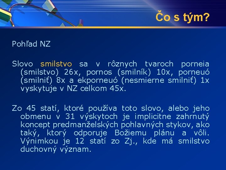 Čo s tým? Pohľad NZ Slovo smilstvo sa v rôznych tvaroch porneia (smilstvo) 26