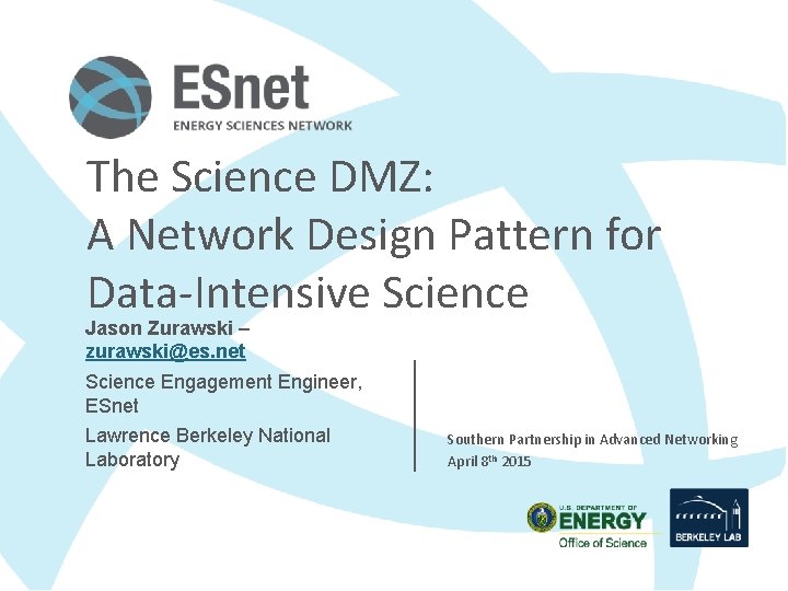 The Science DMZ: A Network Design Pattern for Data-Intensive Science Jason Zurawski – zurawski@es.