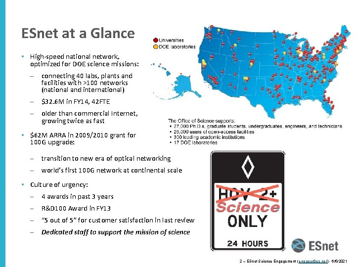 ESnet at a Glance • High-speed national network, optimized for DOE science missions: –