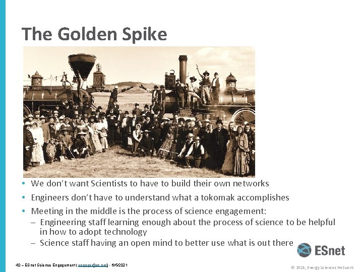 The Golden Spike • We don’t want Scientists to have to build their own