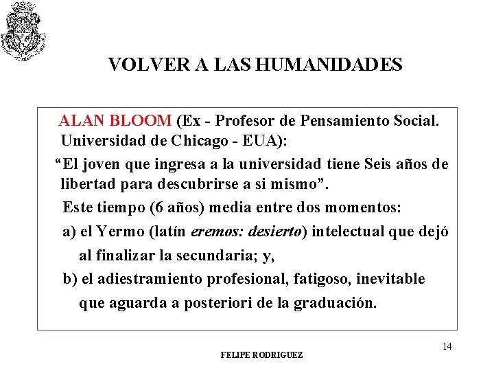 VOLVER A LAS HUMANIDADES ALAN BLOOM (Ex - Profesor de Pensamiento Social. Universidad de