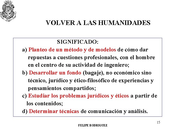 VOLVER A LAS HUMANIDADES SIGNIFICADO: a) Planteo de un método y de modelos de