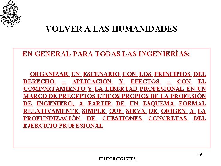 VOLVER A LAS HUMANIDADES EN GENERAL PARA TODAS LAS INGENIERÍAS: ORGANIZAR UN ESCENARIO CON