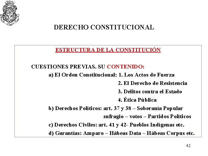 DERECHO CONSTITUCIONAL ESTRUCTURA DE LA CONSTITUCIÓN CUESTIONES PREVIAS. SU CONTENIDO: a) El Orden Constitucional: