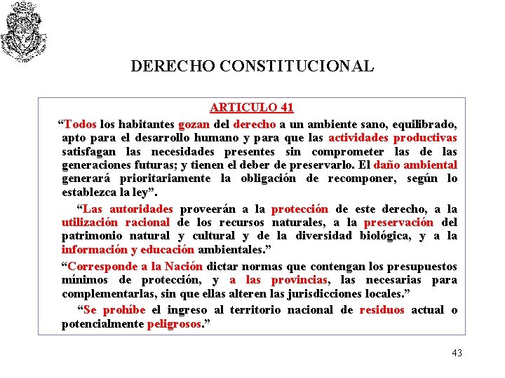 DERECHO CONSTITUCIONAL ARTICULO 41 “Todos los habitantes gozan del derecho a un ambiente sano,