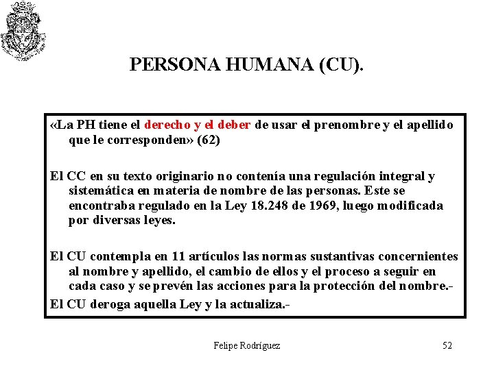 PERSONA HUMANA (CU). «La PH tiene el derecho y el deber de usar el