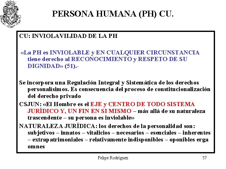 PERSONA HUMANA (PH) CU. CU: INVIOLAVILIDAD DE LA PH «La PH es INVIOLABLE y