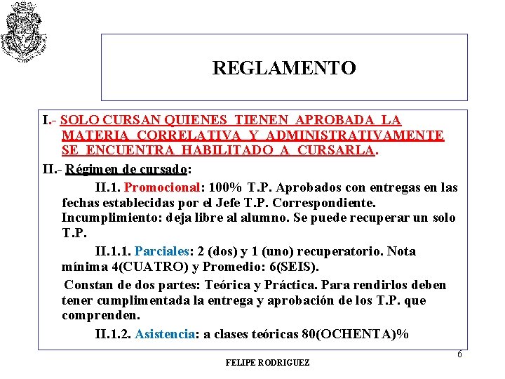 REGLAMENTO I. - SOLO CURSAN QUIENES TIENEN APROBADA LA MATERIA CORRELATIVA Y ADMINISTRATIVAMENTE SE