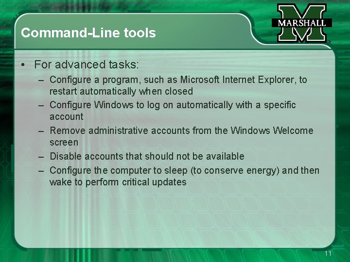 Command-Line tools • For advanced tasks: – Configure a program, such as Microsoft Internet
