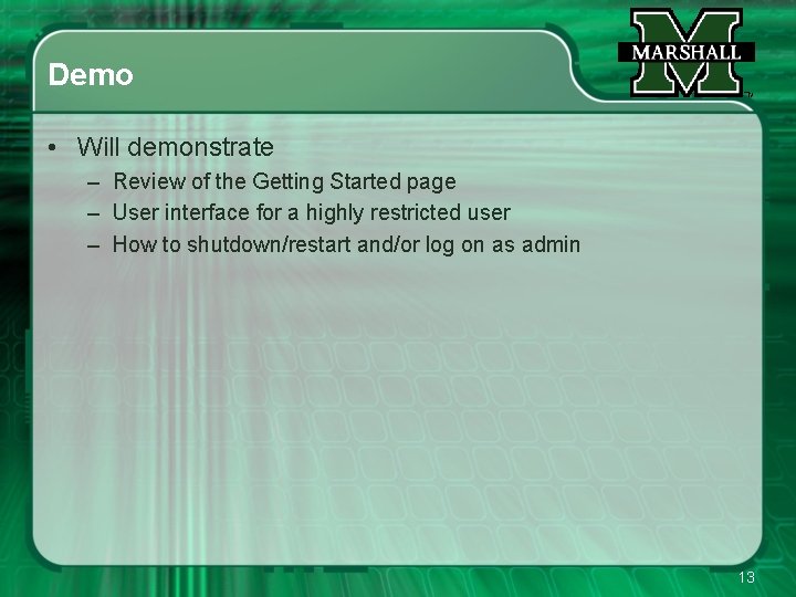 Demo • Will demonstrate – Review of the Getting Started page – User interface