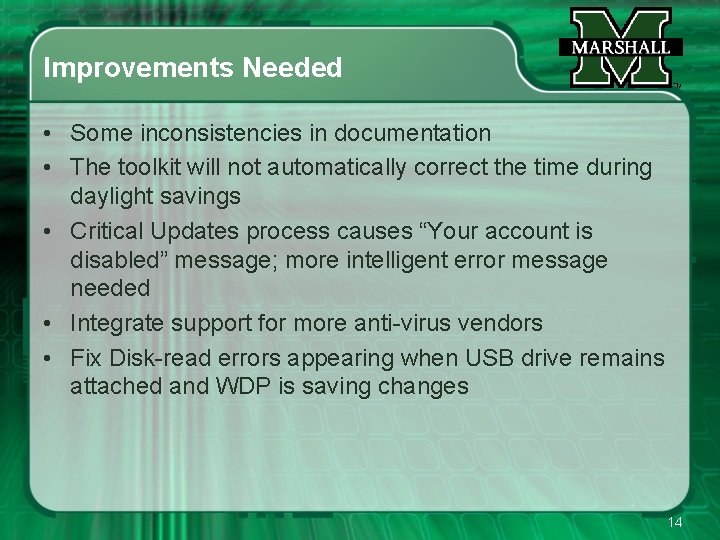 Improvements Needed • Some inconsistencies in documentation • The toolkit will not automatically correct