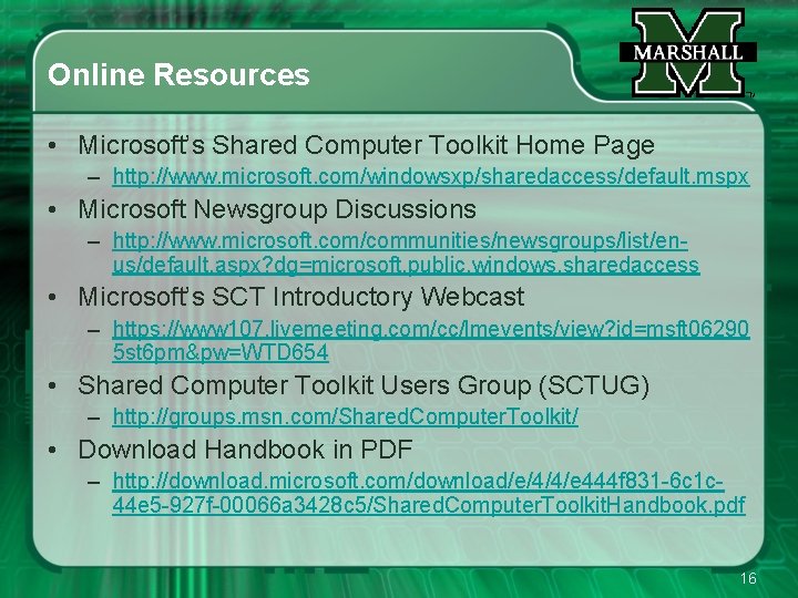 Online Resources • Microsoft’s Shared Computer Toolkit Home Page – http: //www. microsoft. com/windowsxp/sharedaccess/default.
