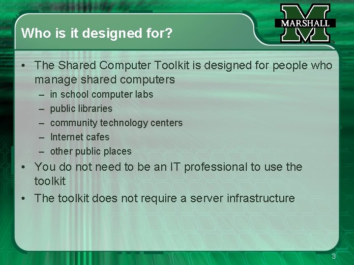 Who is it designed for? • The Shared Computer Toolkit is designed for people