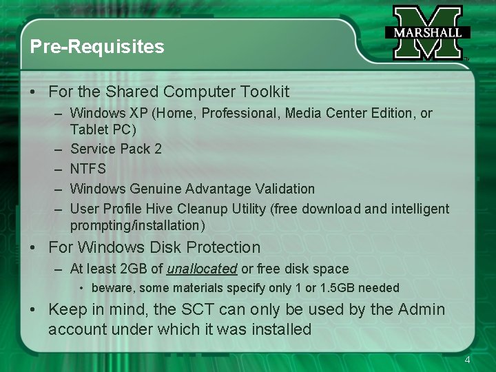 Pre-Requisites • For the Shared Computer Toolkit – Windows XP (Home, Professional, Media Center