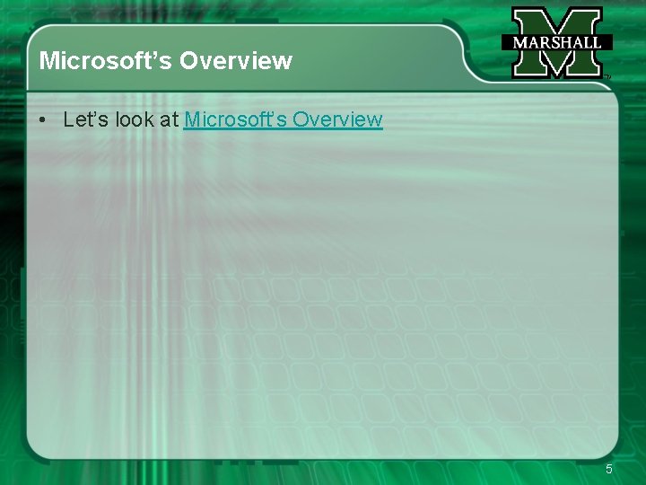 Microsoft’s Overview • Let’s look at Microsoft’s Overview 5 