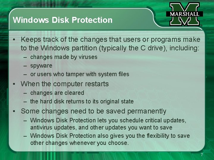 Windows Disk Protection • Keeps track of the changes that users or programs make
