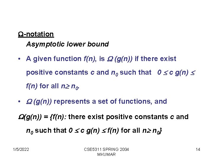  -notation Asymptotic lower bound • A given function f(n), is (g(n)) if there