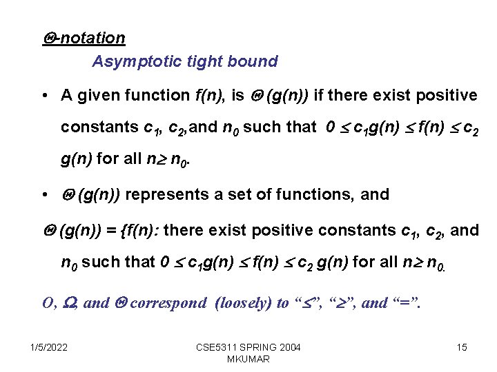  -notation Asymptotic tight bound • A given function f(n), is (g(n)) if there