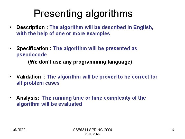 Presenting algorithms • Description : The algorithm will be described in English, with the