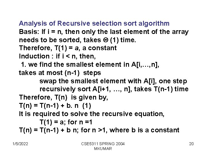 Analysis of Recursive selection sort algorithm Basis: If i = n, then only the