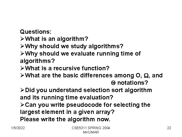 Questions: ØWhat is an algorithm? ØWhy should we study algorithms? ØWhy should we evaluate