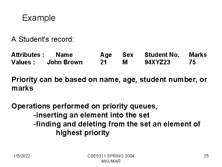 Example A Student's record: Attributes : Name Values : John Brown Age 21 Sex