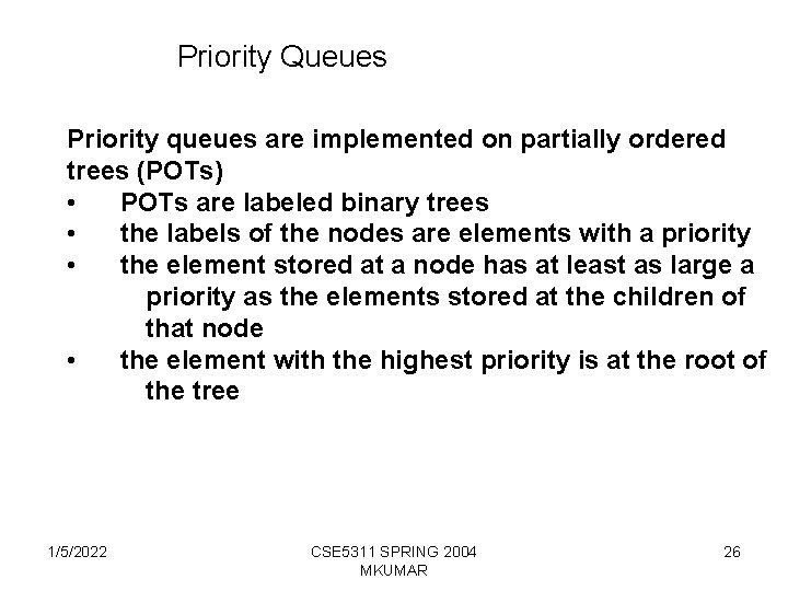 Priority Queues Priority queues are implemented on partially ordered trees (POTs) • POTs are