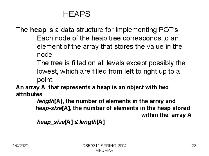 HEAPS The heap is a data structure for implementing POT's Each node of the