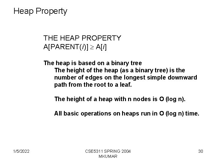 Heap Property THE HEAP PROPERTY A[PARENT(i)] A[i] The heap is based on a binary