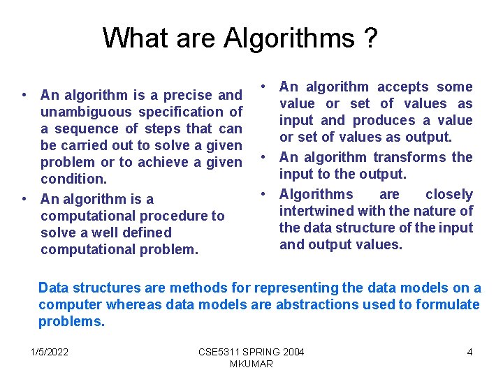 What are Algorithms ? • An algorithm is a precise and unambiguous specification of