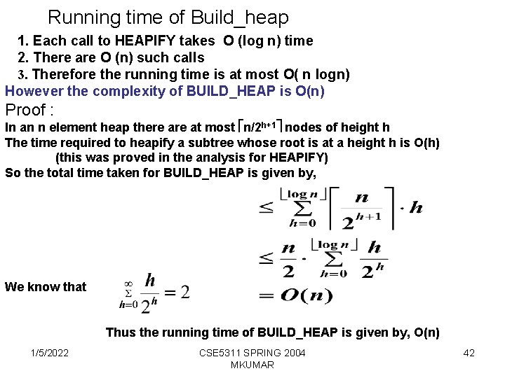 Running time of Build_heap 1. Each call to HEAPIFY takes O (log n) time