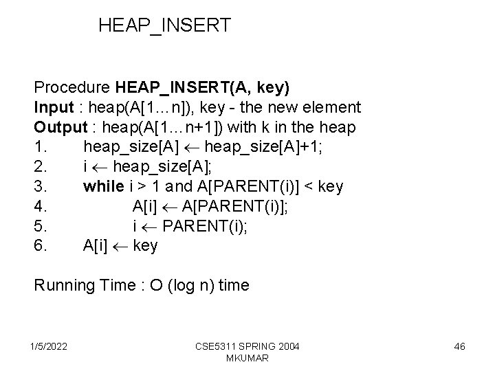 HEAP_INSERT Procedure HEAP_INSERT(A, key) Input : heap(A[1…n]), key - the new element Output :