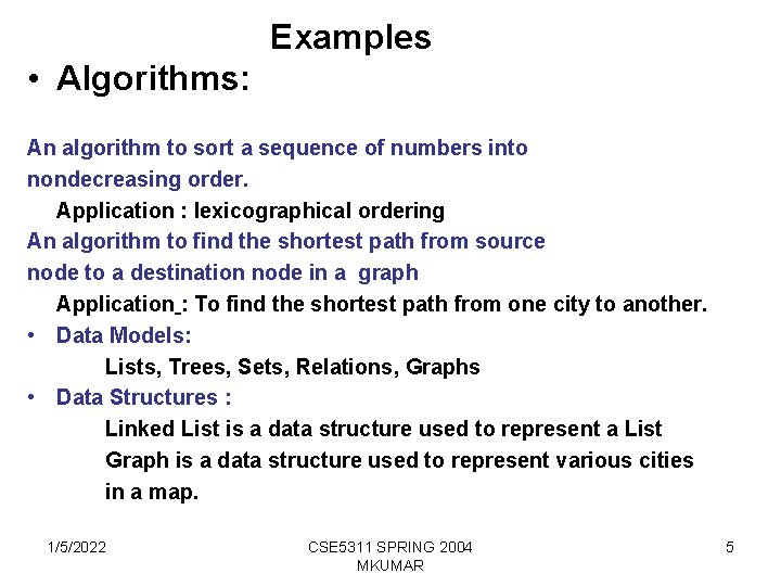 Examples • Algorithms: An algorithm to sort a sequence of numbers into nondecreasing order.