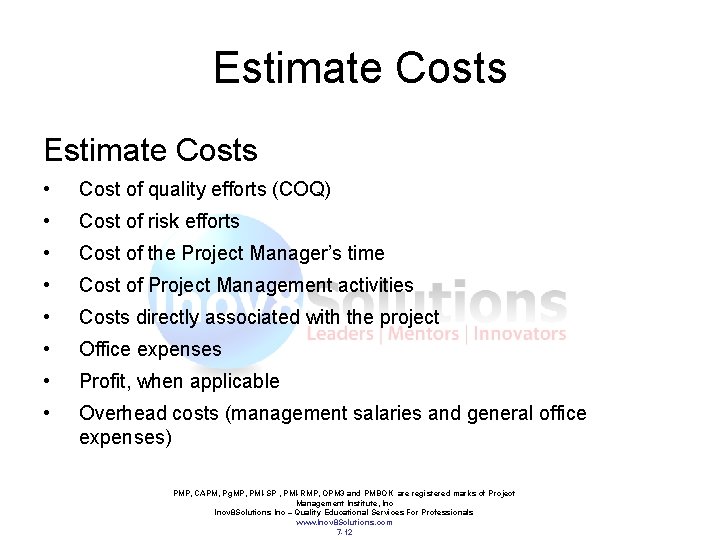 Estimate Costs • Cost of quality efforts (COQ) • Cost of risk efforts •