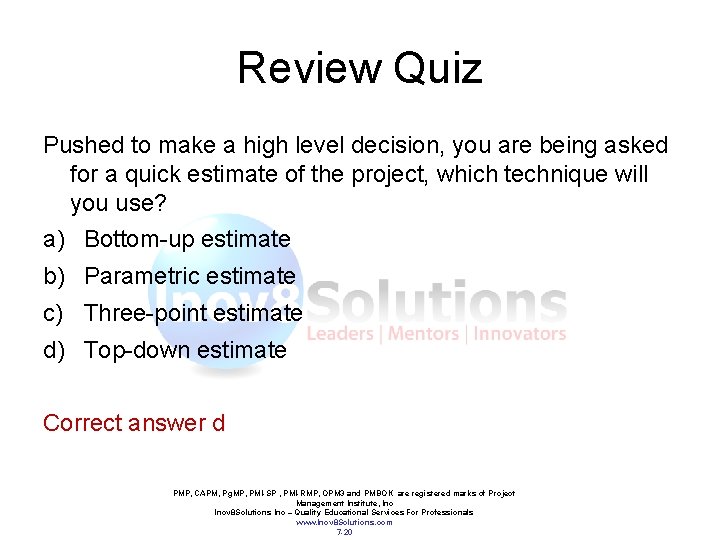 Review Quiz Pushed to make a high level decision, you are being asked for